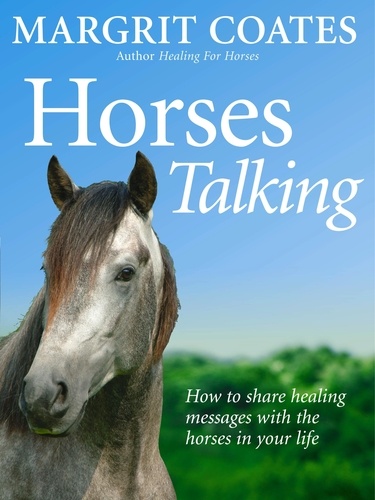 Margrit Coates - Horses Talking - How to share healing messages with the horses in your life.