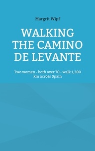 Margrit Wipf - Walking the Camino de Levante - Two women - both over 70 - walk 1,300 km across Spain.