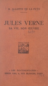 Marguerite Allotte de La Fuÿe - Jules Verne - Sa vie, son œuvre.