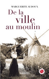 Marguerite Audoux - De la ville au moulin.
