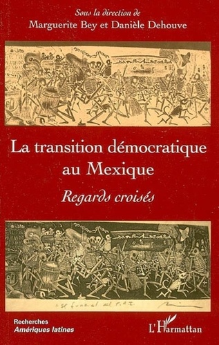 Marguerite Bey - La transition démocratique au Mexique : regards croisés.