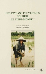 Marguerite Bey et Maxime Haubert - Les paysans peuvent-ils nourrir le tiers-monde ?.