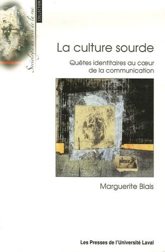 Marguerite Blais - La culture sourde - Quêtes identitaires au coeur de la communication.