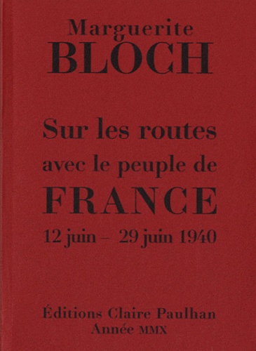 Marguerite Bloch - Sur les routes avec le peuple de France 12 juin-29 juin 1940 - Avec 9 planches de Frans Masereel.