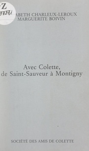 Marguerite Boivin et Élisabeth Charleux-Leroux - Avec Colette, de Saint-Sauveur à Montigny.