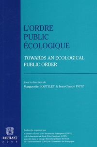 Marguerite Boutelet et Jean-Claude Fritz - L'ordre public écologique - Towards an Ecological public order.