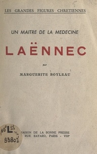 Marguerite Boyleau - Laënnec, un maître de la médecine.