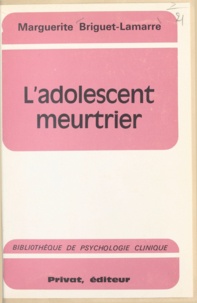 Marguerite Briguet-Lamarre et Georges Hahn - L'adolescent meurtrier.