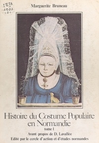 Marguerite Bruneau - Histoire du costume populaire en Normandie.