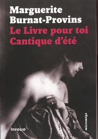 Marguerite Burnat-Provins - Le livre pour toi ; Cantique d'été.