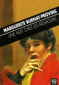 Marguerite Burnat-Provins - Une nuit chez les Aïssaouas - Précédé de La revenante.