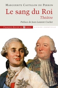 Jean-Laurent Cochet et Marguerite Castillon du Perron - Le sang du roi.