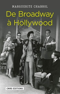 Marguerite Chabrol - De Broadway à Hollywood - Stratégies d'importation du théâtre new-yorkais dans le cinéma classique américain.
