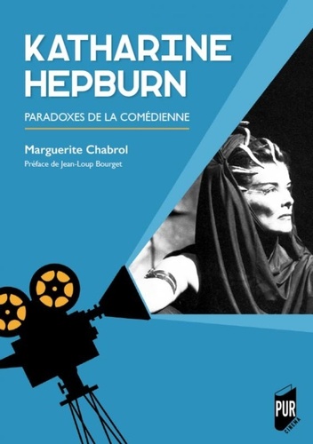 Marguerite Chabrol - Katharine Hepburn - Paradoxes de la comédienne.