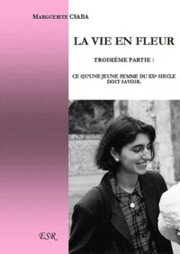 Marguerite Csaba - La vie en fleurs III Ce qu'une jeune fille du XXe siècle doit savoir.