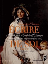 Marguerite de Coüasnon - Ecrire de soi - Mme de Genlis et Isabelle de Charrière au miroir de la fiction.