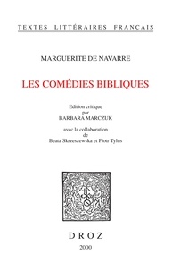  Marguerite de Navarre - Les comédies bibliques.