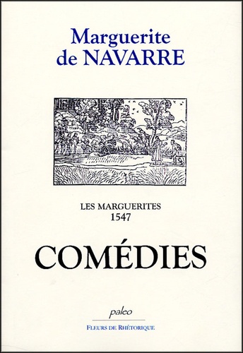  Marguerite de Navarre - Les Marguerites, 1547 - Comédies.
