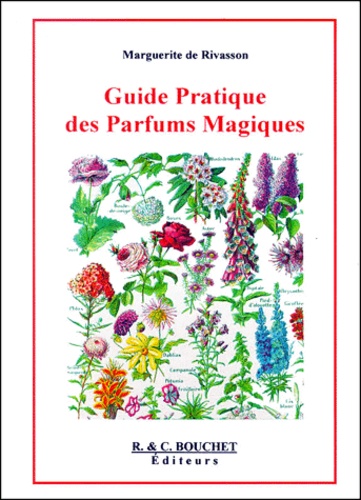 Marguerite de Rivasson - Guide Pratique Des Parfums Magiques.