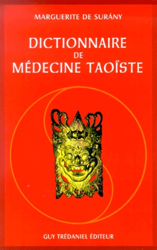 Marguerite de Surany - Dictionnaire De Medecine Taoiste.