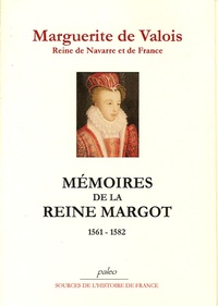  Marguerite de Valois - Mémoires de la reine Margot 1561-1582.