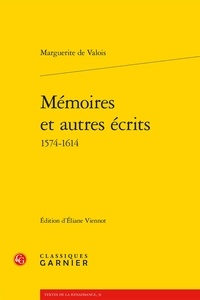 Marguerite de Valois - Mémoires et autres écrits 1574-1614.