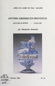 Marguerite Desnuelle et Christiane Laquèvre - Apothicaireries en Provence : Bouches-du-Rhône, Vaucluse.