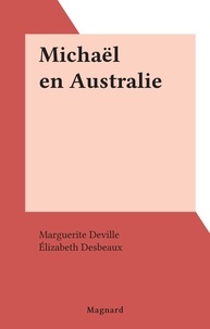 Marguerite Deville et Élizabeth Desbeaux - Michaël en Australie.