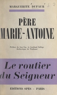 Marguerite Dufaur et Jules-Géraud Saliège - Père Marie-Antoine - Le routier du Seigneur.