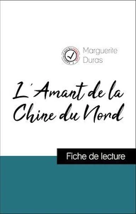 Analyse de l'œuvre : L'Amant de la Chine du Nord (résumé et fiche de lecture plébiscités par les enseignants sur fichedelecture.fr)