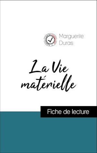 Marguerite Duras - Analyse de l'œuvre : La Vie matérielle (résumé et fiche de lecture plébiscités par les enseignants sur fichedelecture.fr).