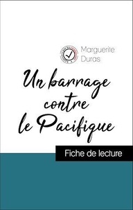 Marguerite Duras - Analyse de l'œuvre : Un barrage contre le Pacifique (résumé et fiche de lecture plébiscités par les enseignants sur fichedelecture.fr).