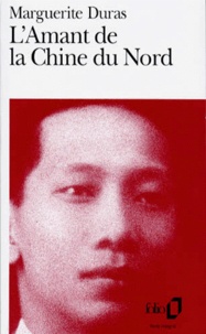 Marguerite Duras - L'amant de la Chine du Nord.