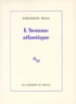 Marguerite Duras - L'Homme atlantique.