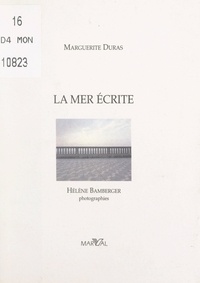 Marguerite Duras et Hélène Bamberger - La mer écrite.