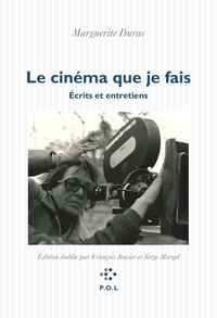 Marguerite Duras - Le cinéma que je fais - Ecrits et entretiens.