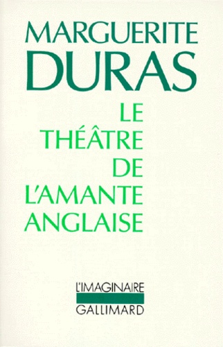 Marguerite Duras - Le théâtre de l'amante anglaise.