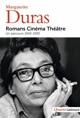 Marguerite Duras - Romans, Cinema, Theatre, Un Parcours 1943-1993.