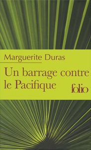 Marguerite Duras - Un barrage contre le Pacifique.