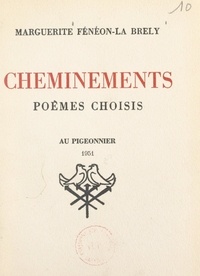 Marguerite Fénéon-La-Brely - Cheminements - Poèmes choisis.