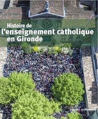 Marguerite Figeac-Monthus et Anne-Marie Meyer - Histoire de l'enseignement catholique en Gironde.