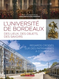 Marguerite Figeac-Monthus - L'université de Bordeaux : des lieux, des objets, des savoirs - Regards croisés sur des patrimoines à conserver.