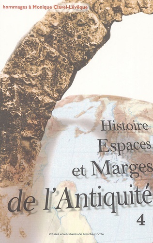 Marguerite Garrido-Hory et Antonio Gonzales - Histoire, Espaces et Marges de l'Antiquité - Hommages à Monique Clavel-Lévêque, Volume 4.