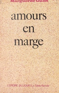 Marguerite Gillot - Amours en marge.