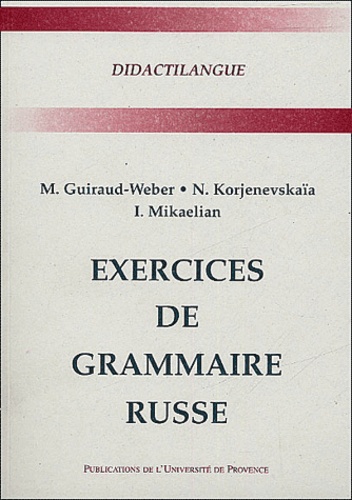 Marguerite Guiraud-Weber et Nina Korjenevskaïa - Exercices de grammaire russe.