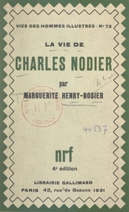 Marguerite Henry-Rosier - La vie de Charles Nodier.