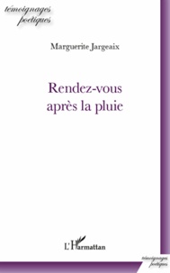 Marguerite Jargeaix - Rendez-vous avec la pluie.