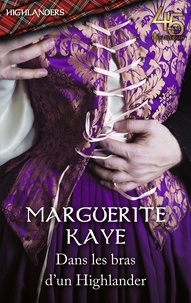 Marguerite Kaye - Dans les bras d'un Highlander.