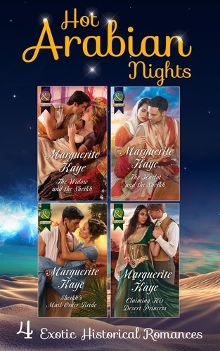 Marguerite Kaye - Hot Arabian Nights - The Widow and the Sheikh (Hot Arabian Nights) / Sheikh's Mail-Order Bride (Hot Arabian Nights) / The Harlot and the Sheikh (Hot Arabian Nights) / Claiming His Desert Princess (Hot Arabian Nights).