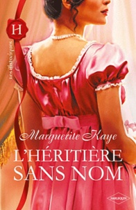 Marguerite Kaye - L'héritière sans nom.